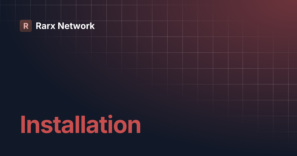 Installation | Rarx Network